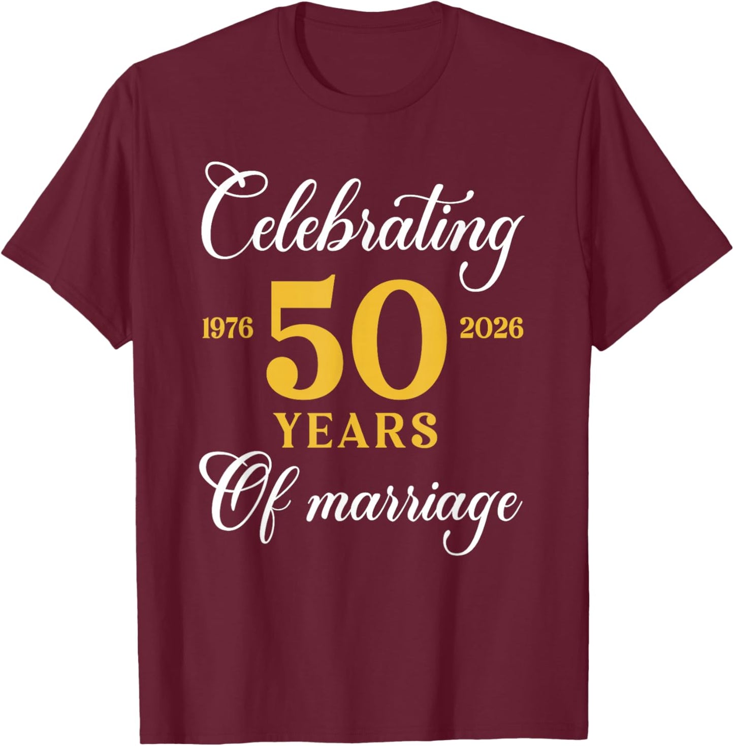 Funny 50 Years of Marriage 1976 50th Wedding Anniversary T-Shirt - T-Shirt | Maroon
