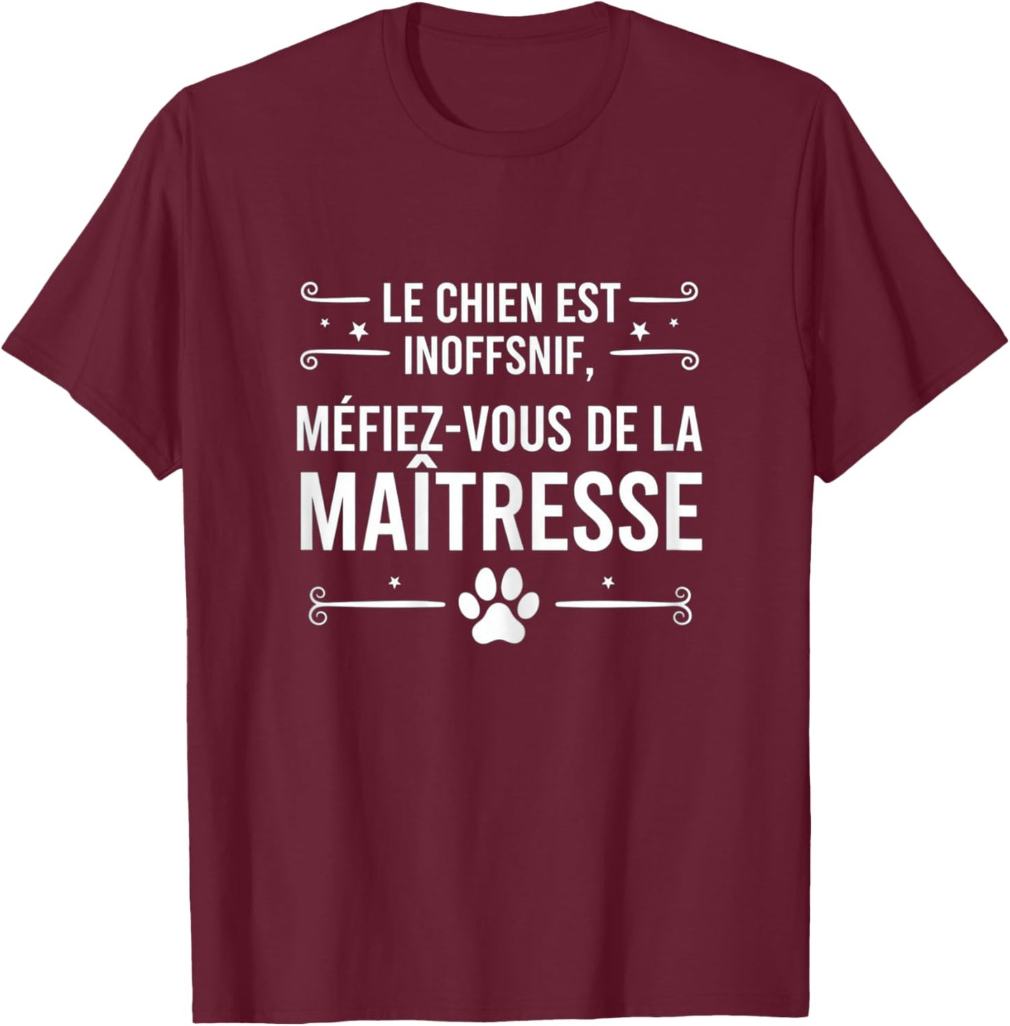 Le Chien Est Inoffensif Méfiez Vous De La Maîtresse T-Shirt - T-Shirt | Maroon