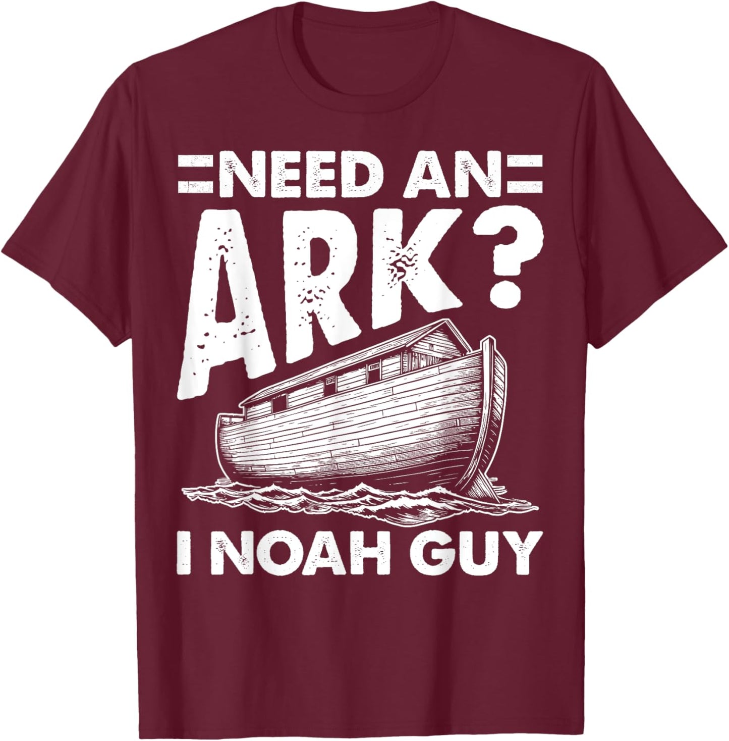 Christian Lovers Need an Ark I Noah Guy Need an Ark Noah T-Shirt - T-Shirt | Maroon