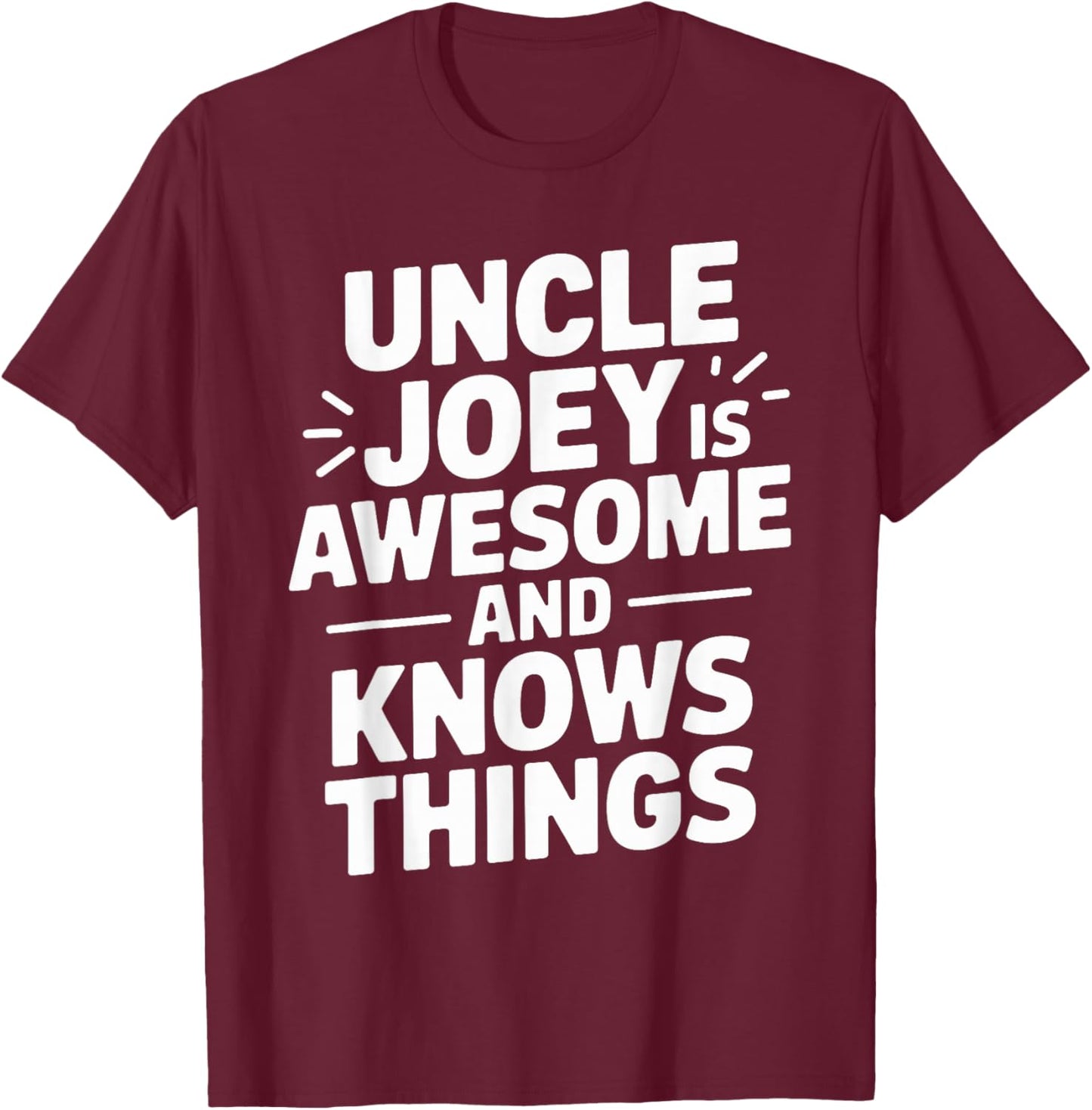 Uncle JOEY Is Awesome And Knows Things JOEY T-Shirt - T-Shirt | Maroon