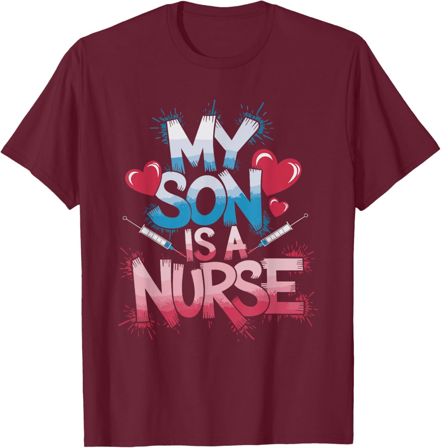 Nurse Son My Son Is A Nurse, Nursing Proud Parent Of a Nurse T-Shirt - T-Shirt | Maroon