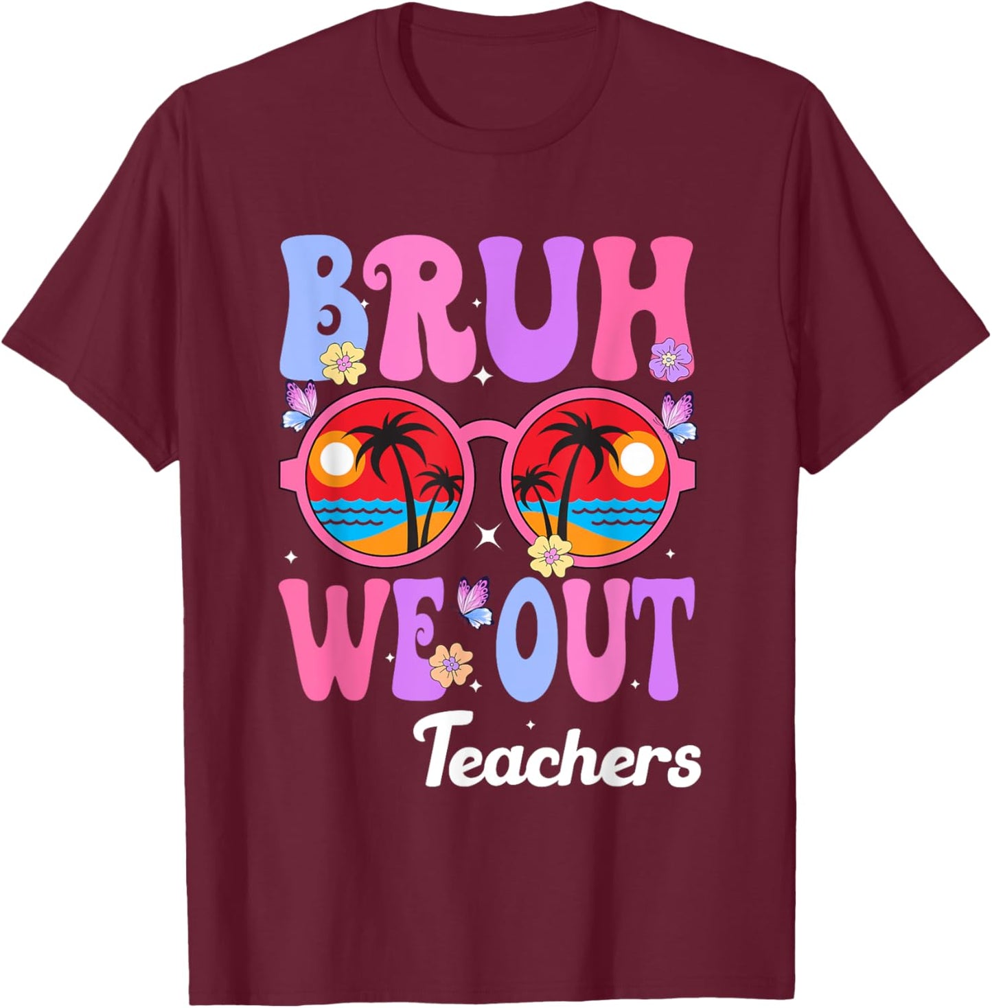 Cute End Of School Year Teacher Summer Bruh We Out Teachers T-Shirt - T-Shirt | Maroon