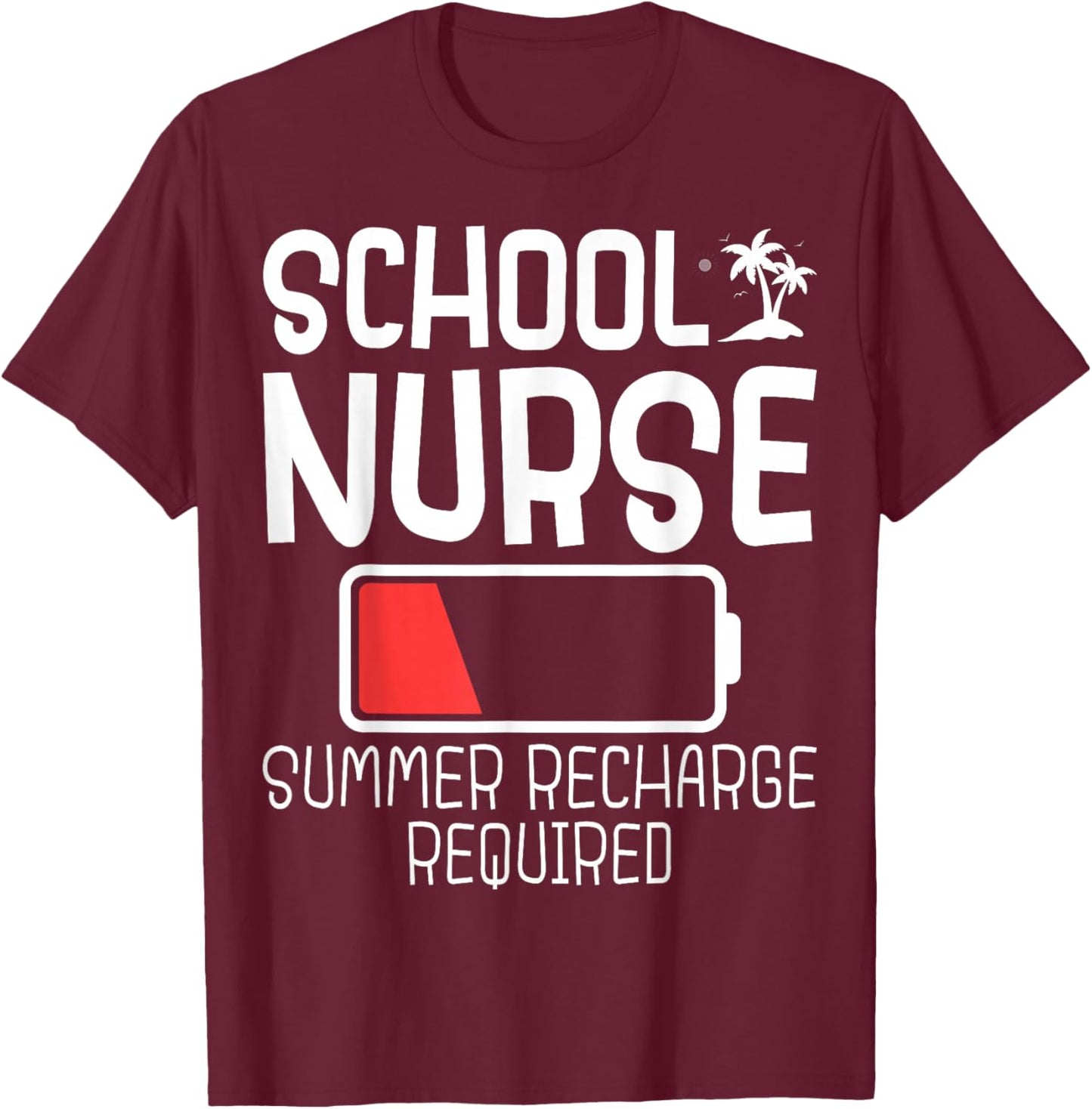 School Nurse Summer Recharge Required Battery T-Shirt - T-Shirt | Maroon