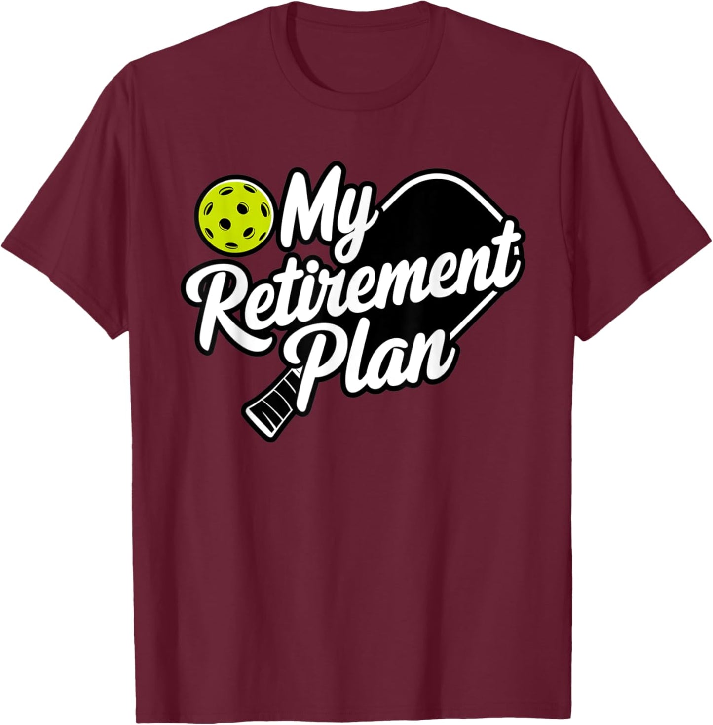 My Retirement Plan Pickleball T-Shirt - T-Shirt | Maroon