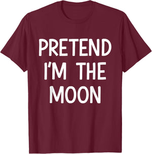 Pretend Im The Moon Costume Halloween T-Shirt - T-Shirt | Maroon