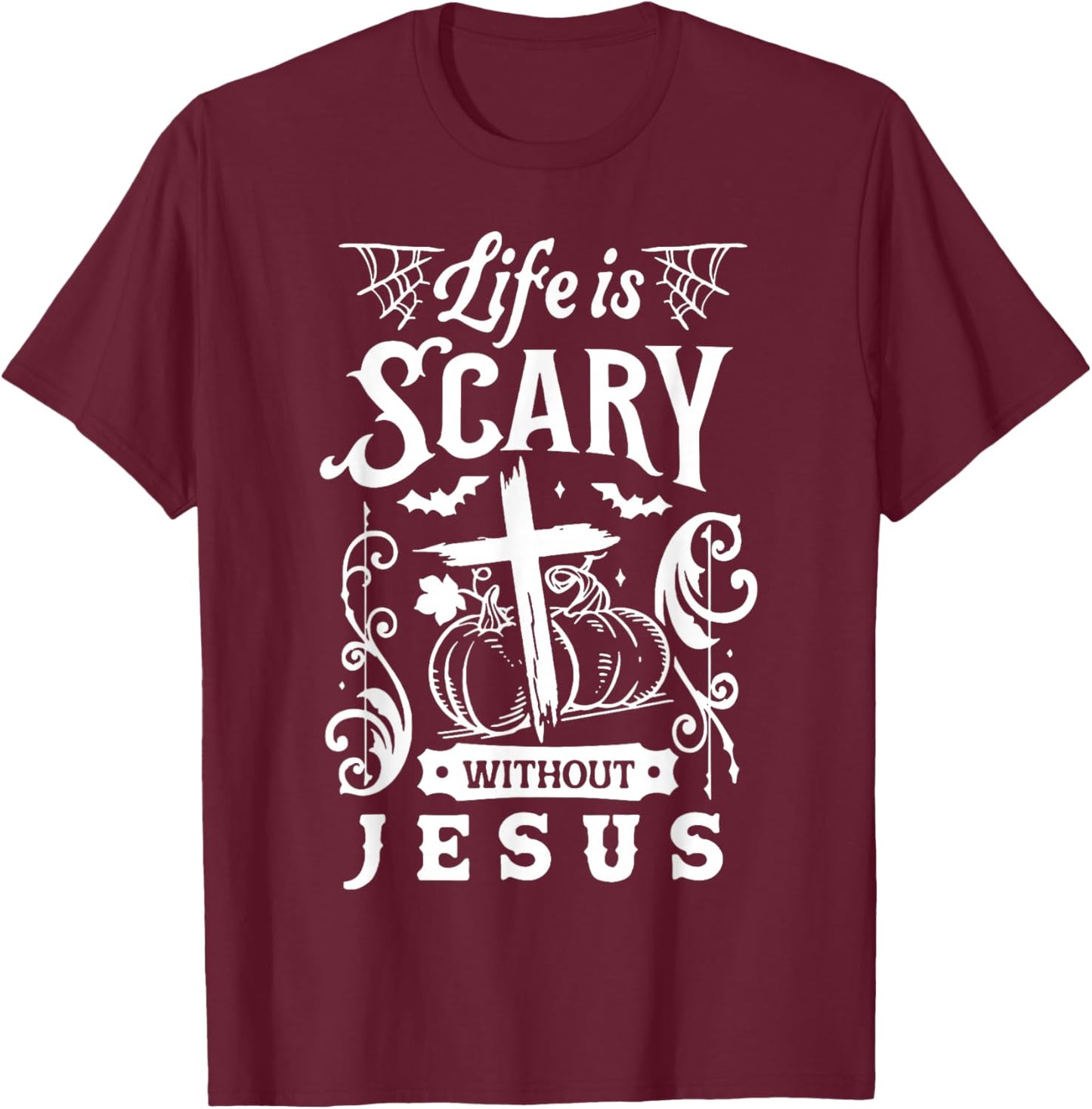 Life Is Scary Without Jesus Christian Halloween T-Shirt - T-Shirt | Maroon