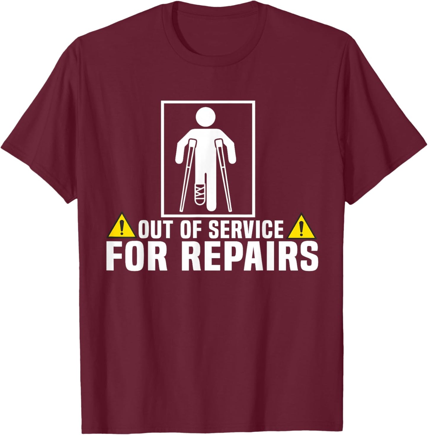 Funny Injury Leg Broken Temporarily Out Of Service T-Shirt - T-Shirt | Maroon