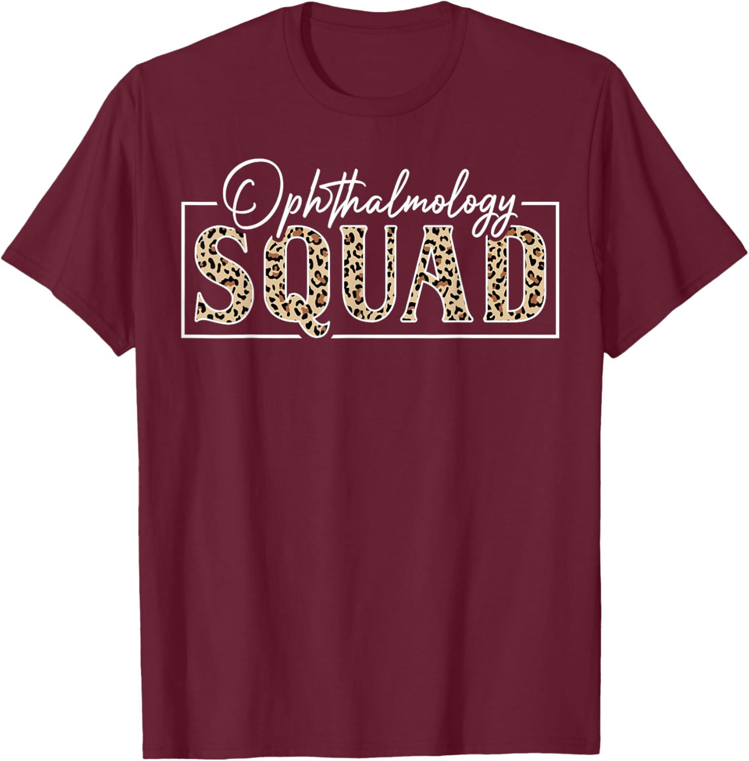 Ophthalmology Squad Ophthalmologist Leopard T-Shirt - T-Shirt | Maroon