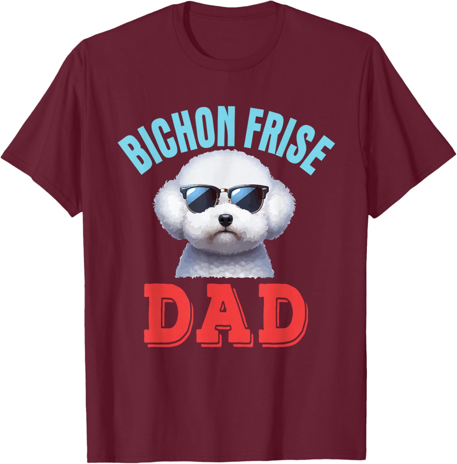 Bichon Frise Dad Costume Dog Sunglasses Father's Day Family T-Shirt - T-Shirt | Maroon