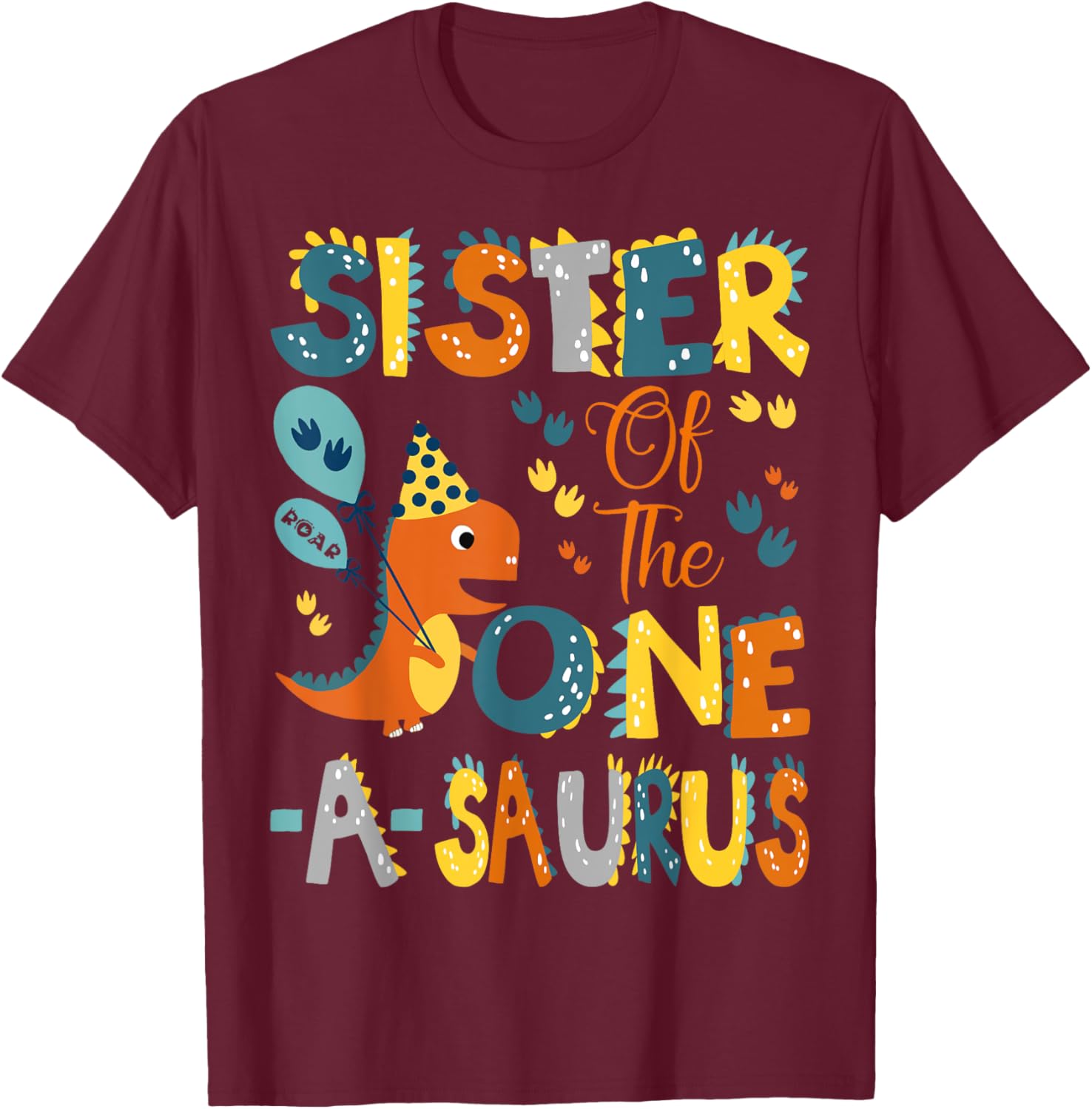 Sister Of The One-A-Saurus 1St Birthday Dinosaur Party T-Shirt - T-Shirt | Maroon