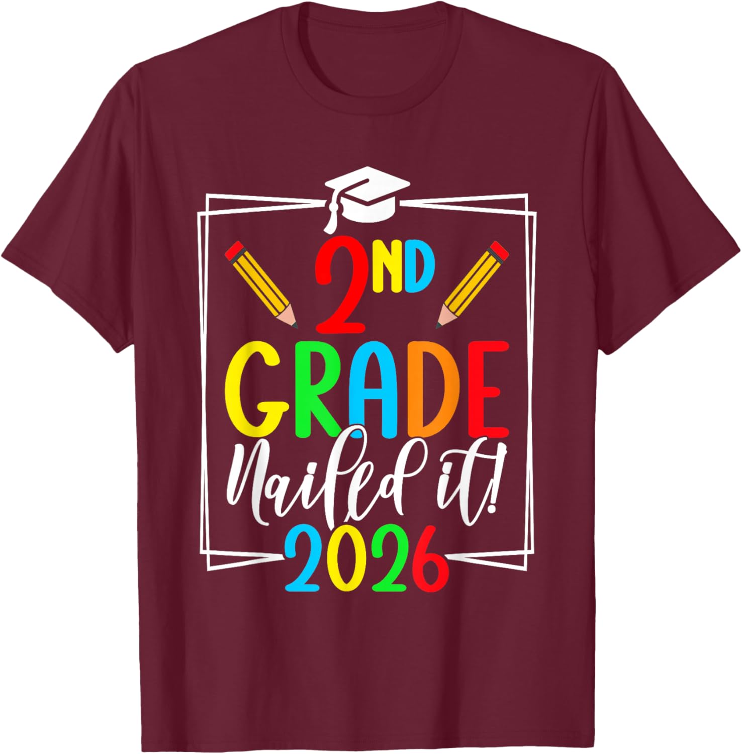 2nd Grade Nailed It 2026 Second Grade Graduation T-Shirt - T-Shirt | Maroon