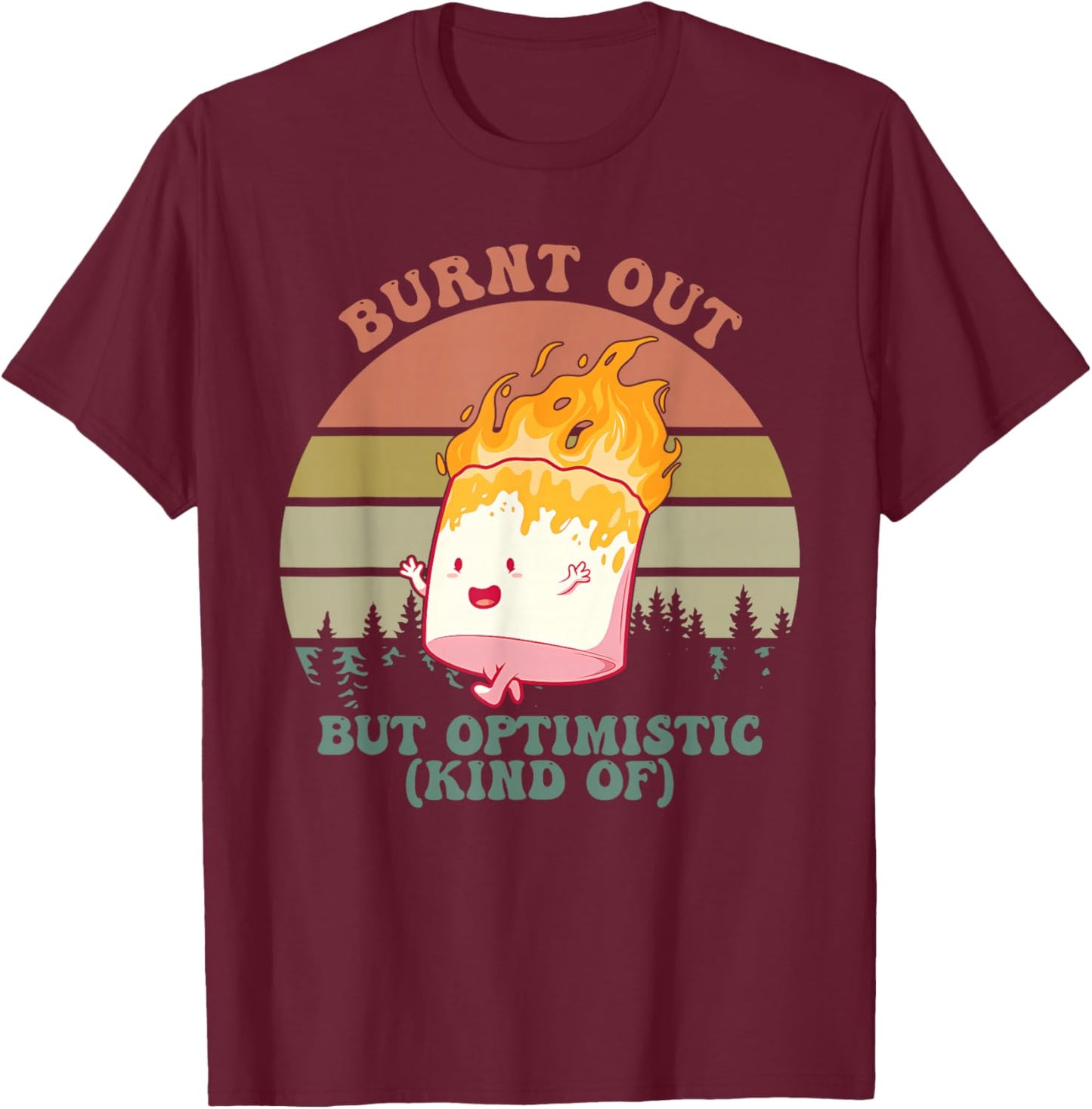 Burnt Out But Optimistic (Kind Of) Apparel T-Shirt - T-Shirt | Maroon