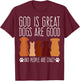 Cheeky 'God is Great Dogs are Good' for Faithful Dog Lovers T-Shirt - T-Shirt | Maroon