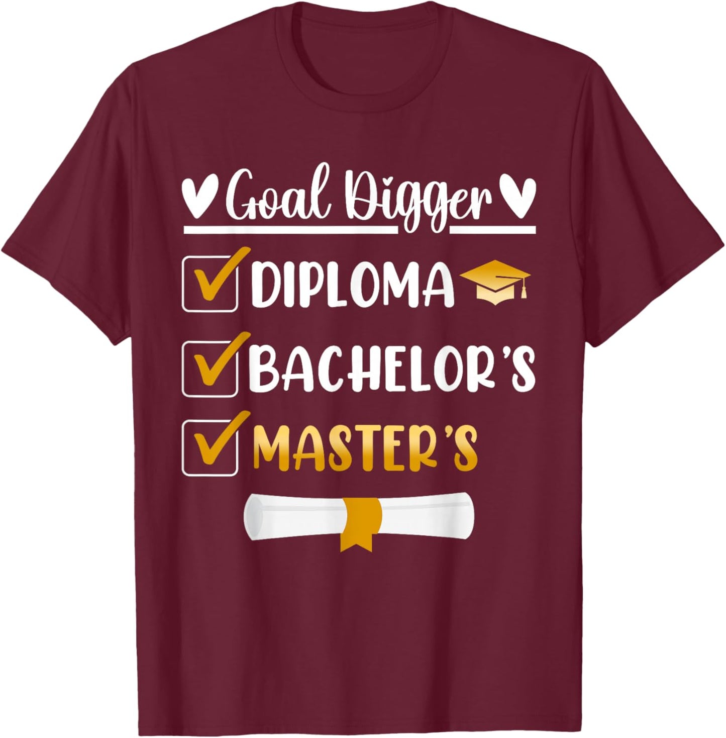 Goal Digger Master's Degree Graduation Diploma Bachelors T-Shirt - T-Shirt | Maroon