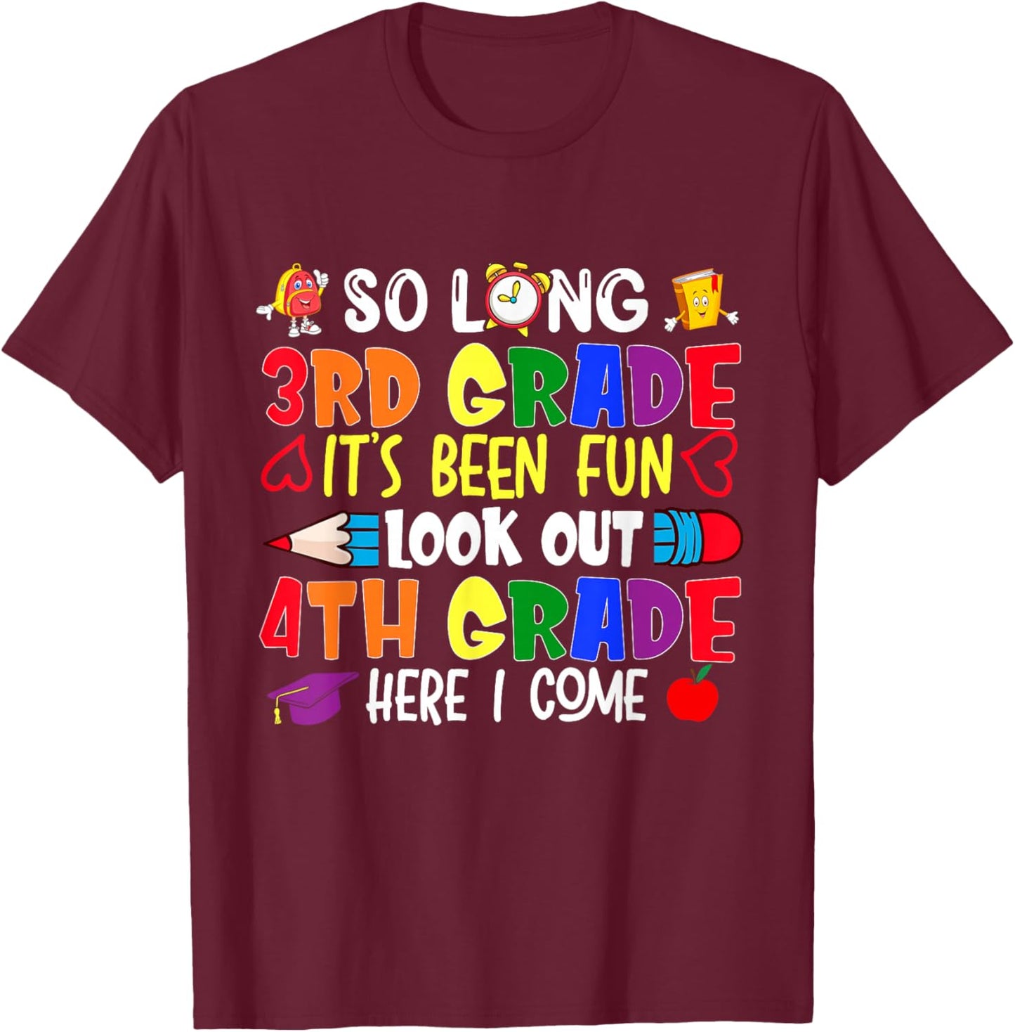 So Long 3rd Grade It's been Fun Look Out 4th Grade T-Shirt - T-Shirt | Maroon