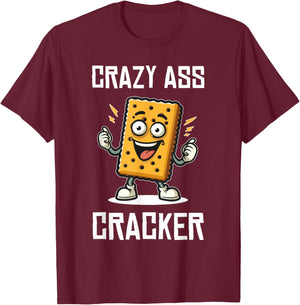 Crazy Ass Cracker Funny Hillbilly Humor Lovers T-Shirt - T-Shirt | Maroon