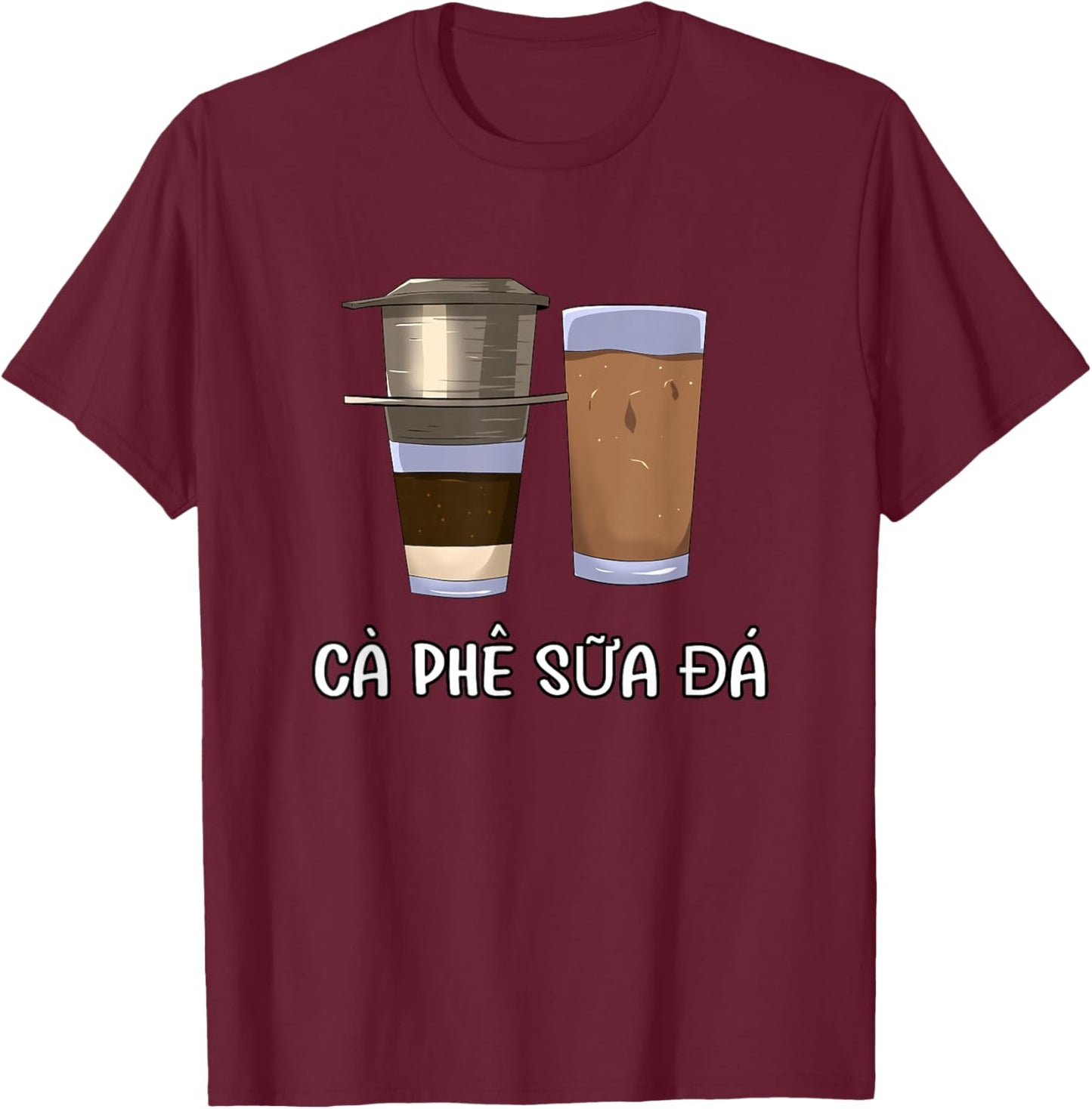 Vietnam Vietnamienne Vietnamien Café Ca Phe SUA Da T-Shirt - T-Shirt | Maroon
