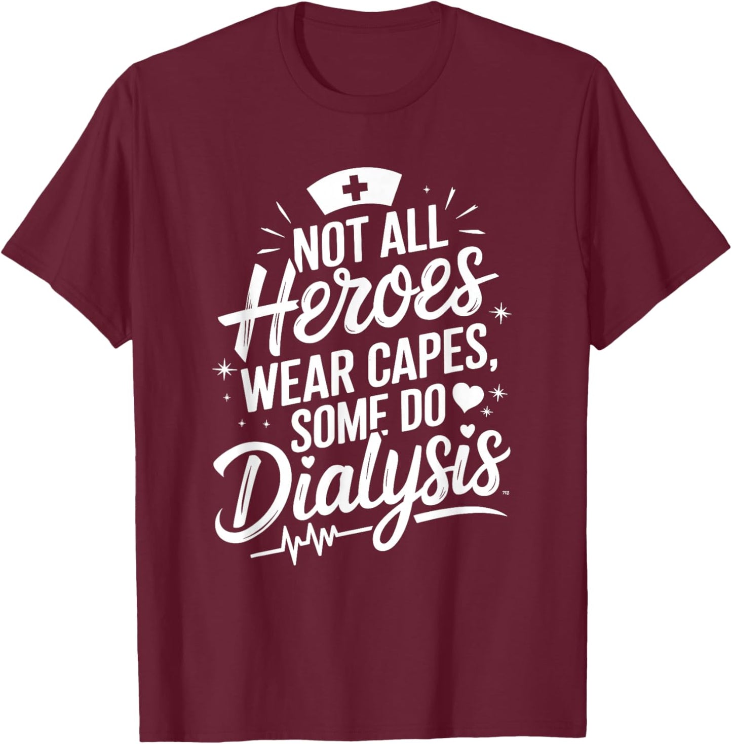 Nephrology Dialysis Nurse Quote for Dialysis Technician T-Shirt - T-Shirt | Maroon