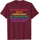 Why Be Racist Sexist Homophobic LGBTQ Gay Pride Men Women T-Shirt - T-Shirt | Maroon