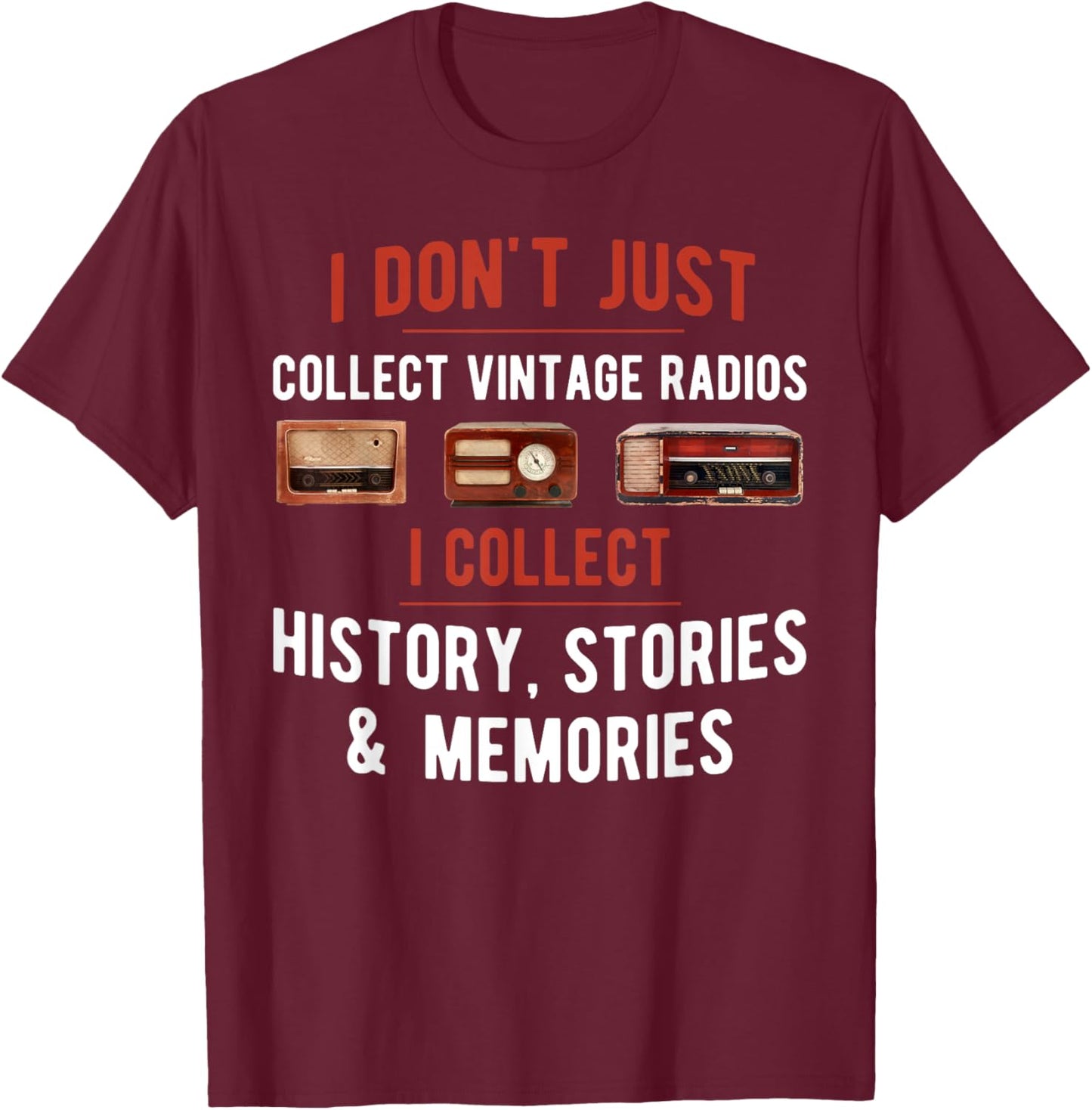 Antique Radio Collector Funny Radio Collecting T-Shirt - T-Shirt | Maroon