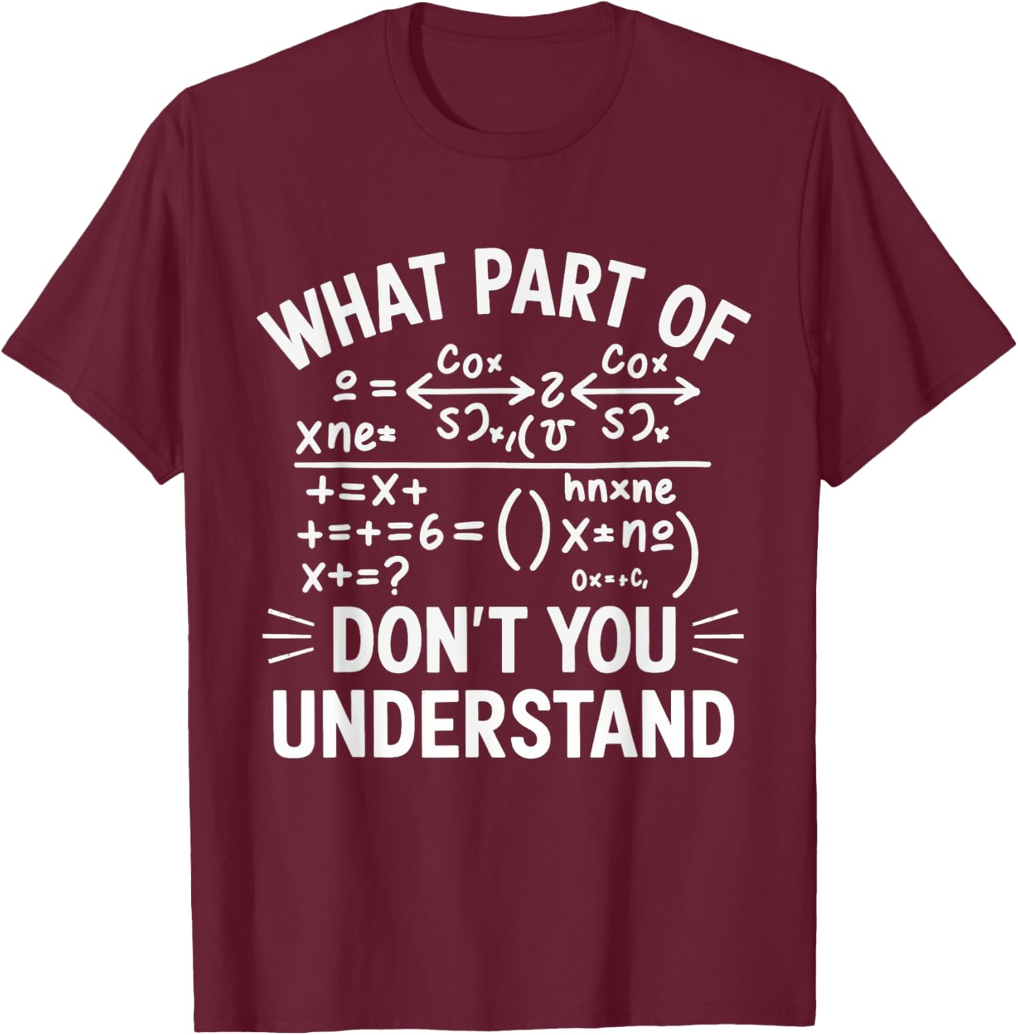 What Part Of Don't You Understand Math Teacher T-Shirt - T-Shirt | Maroon