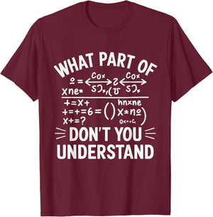 What Part Of Don't You Understand Math Teacher T-Shirt - T-Shirt | Maroon
