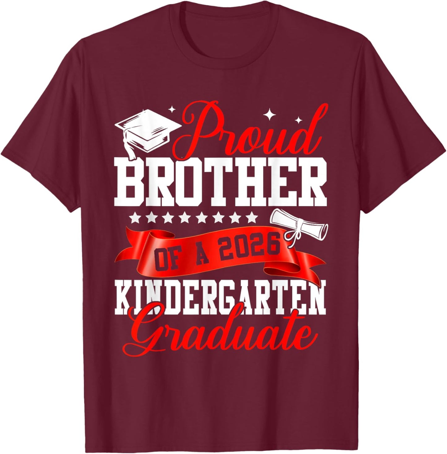 Proud Brother of A 2026 Kindergarten Graduate Graduation T-Shirt - T-Shirt | Maroon
