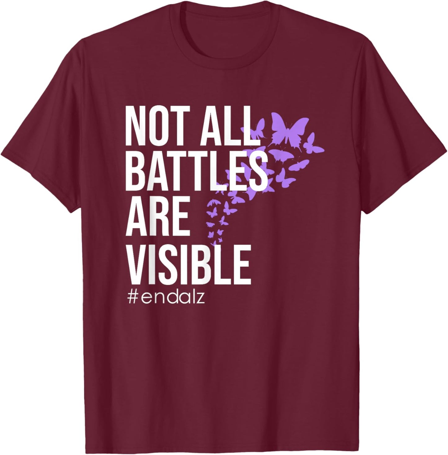 Not All Battles are Visible End Alzheimer's Dementia Fight T-Shirt - T-Shirt | Maroon