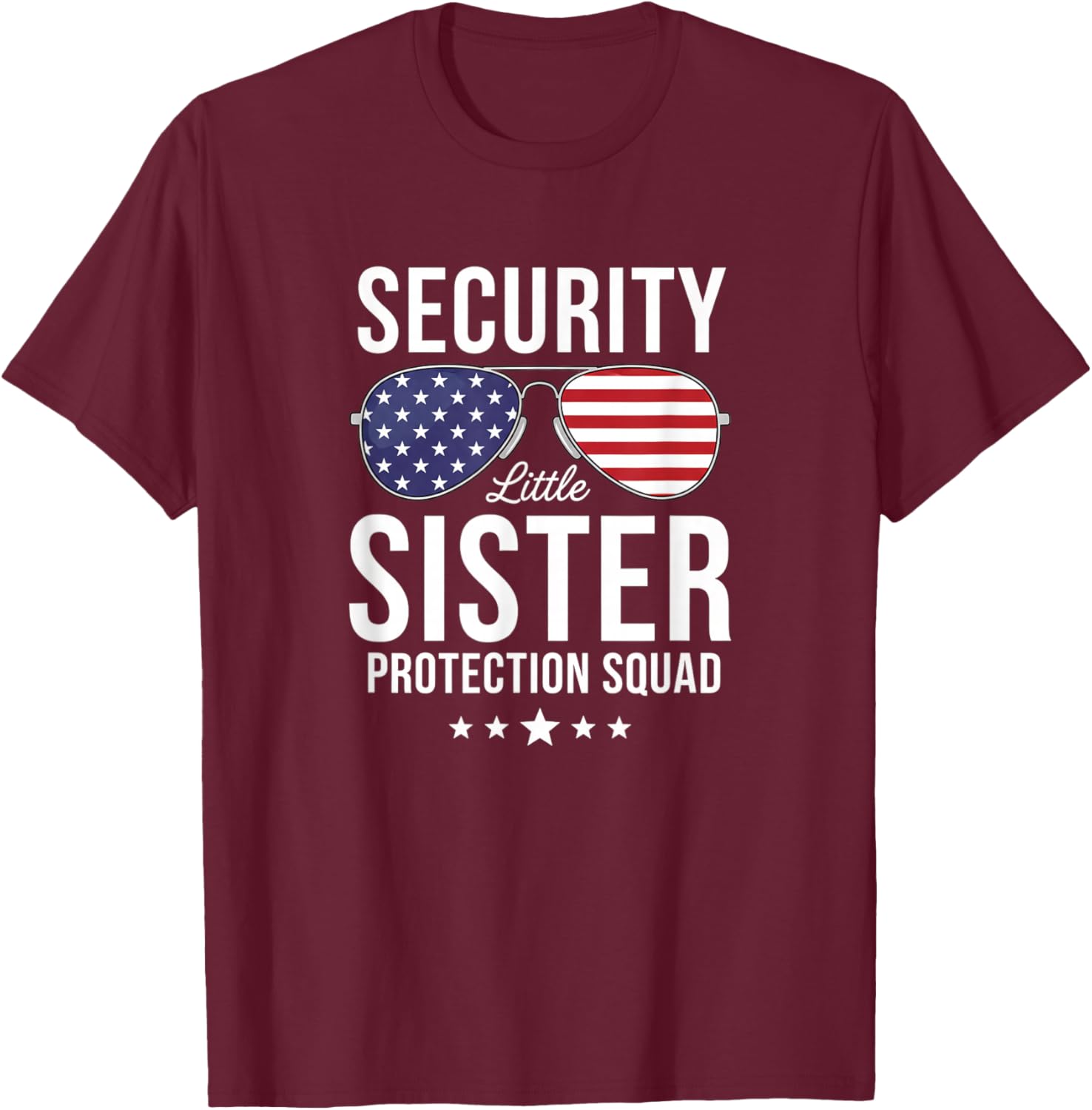 Security Little Sister Protection Squad Funny Extendedfamily T-Shirt - T-Shirt | Maroon