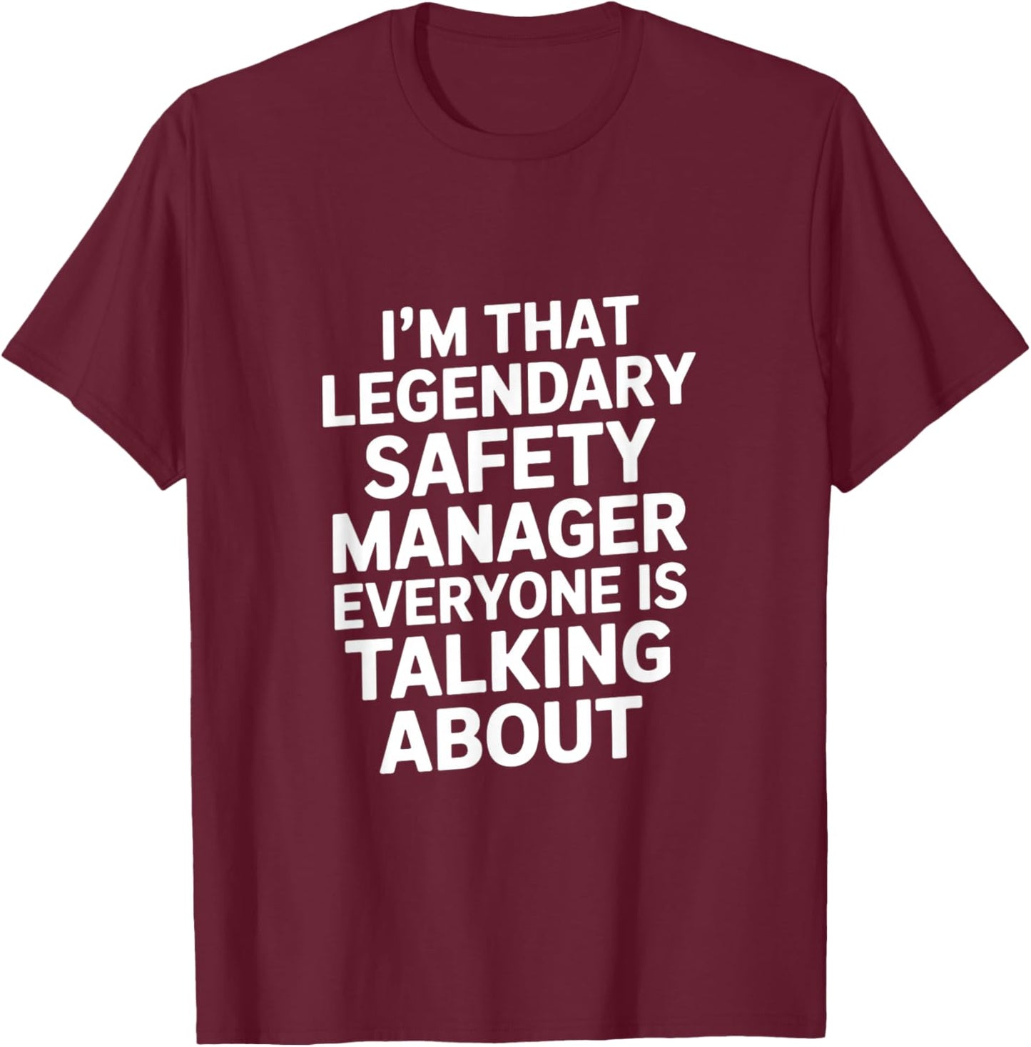 Legendary Safety Manager Funny Saying Sarcastic T-Shirt - T-Shirt | Maroon