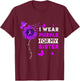 I Wear Purple For My Sister Pancreatic Cancer Awareness T-Shirt - T-Shirt | Maroon