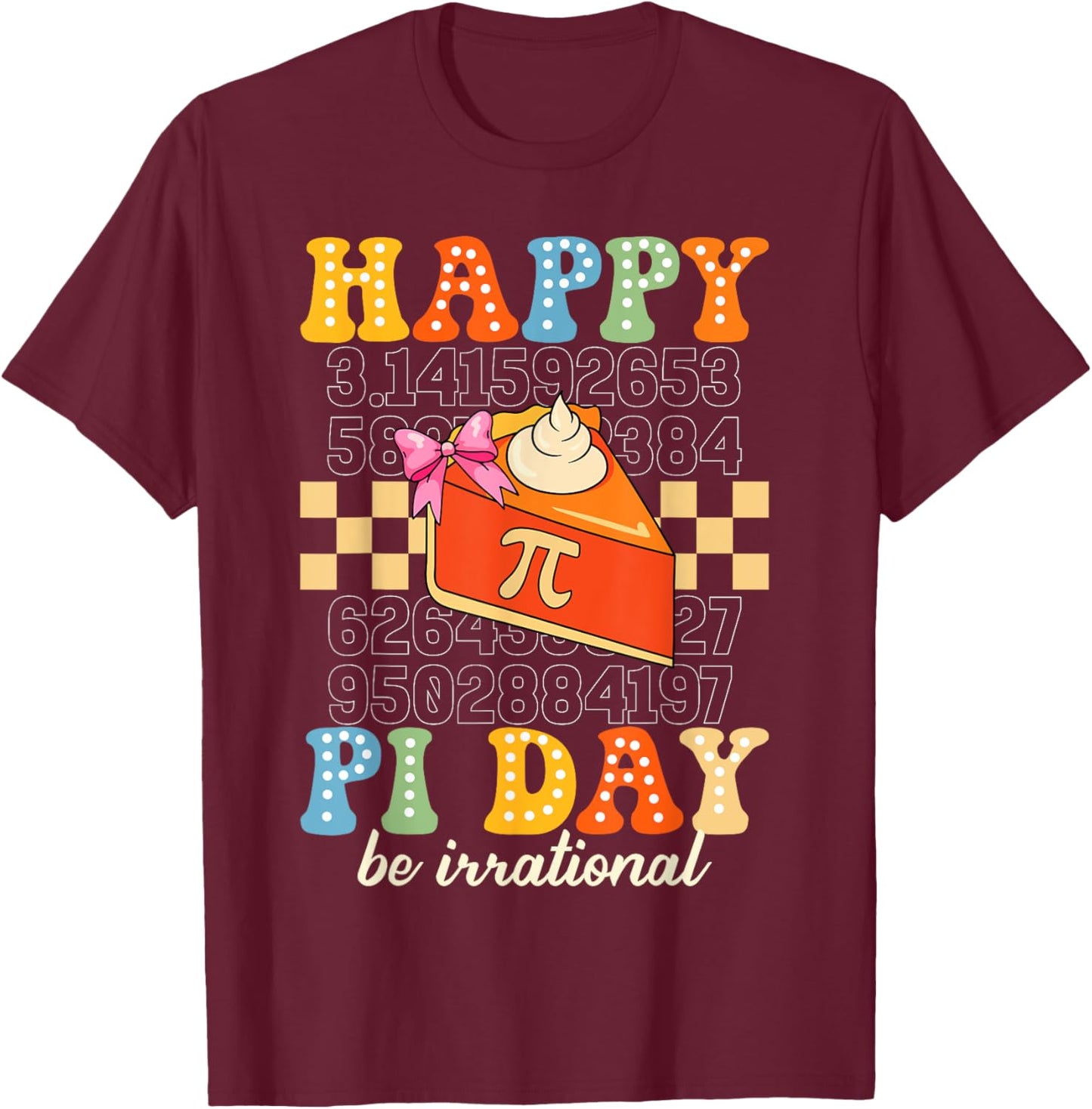 Happy Pi Day Funny Math Teacher Pi Day Kids Women Men T-Shirt - T-Shirt | Maroon