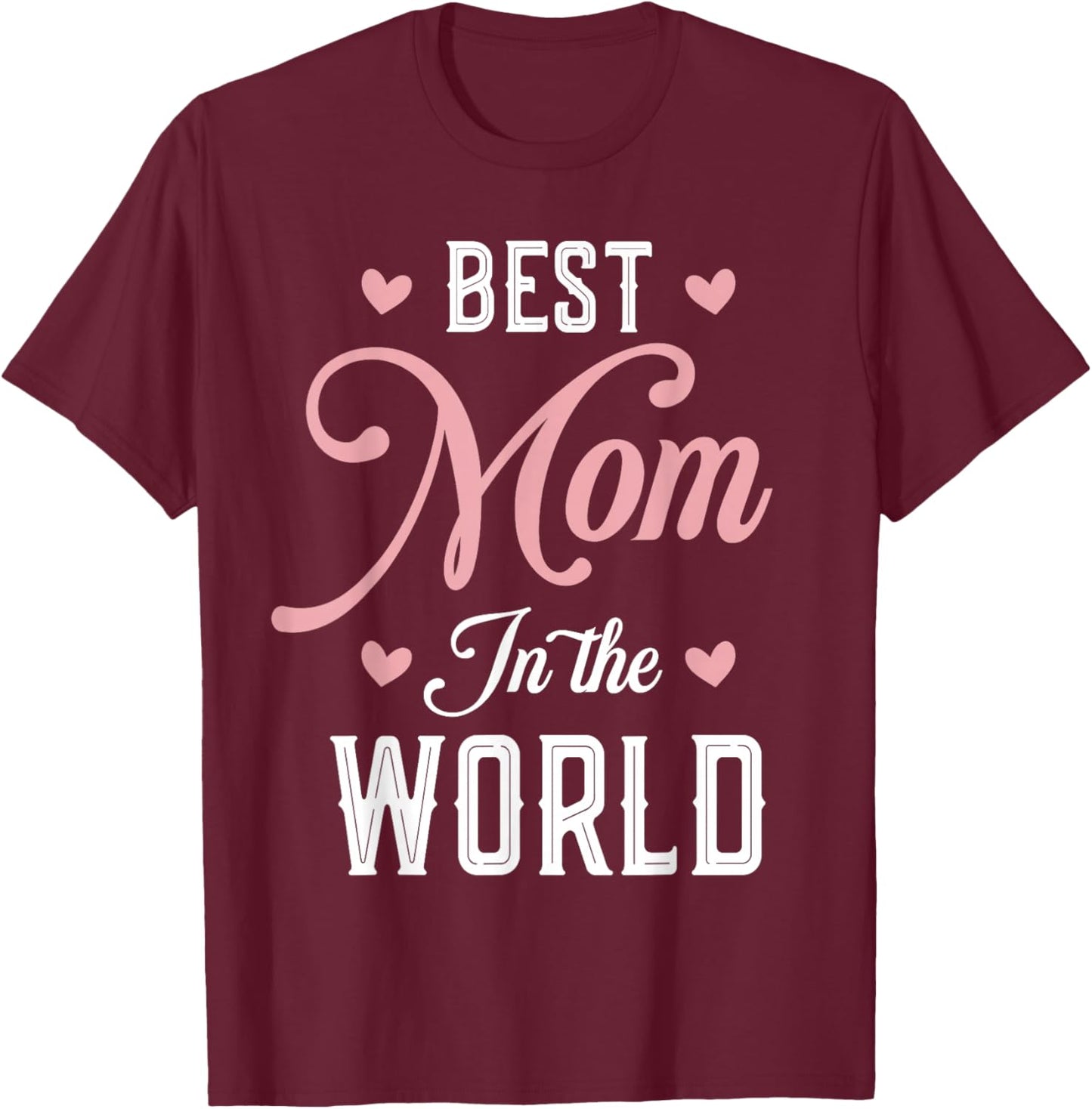 Best Mom in The World Women Funny Best Mom Mothers Day T-Shirt - T-Shirt | Maroon