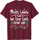 Most Likely Be Last One Up Christmas Matching Family Funny T-Shirt - T-Shirt | Maroon