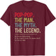 Pop-Pop The Man The Myth The Legend He Knows Everything T-Shirt - T-Shirt | Maroon