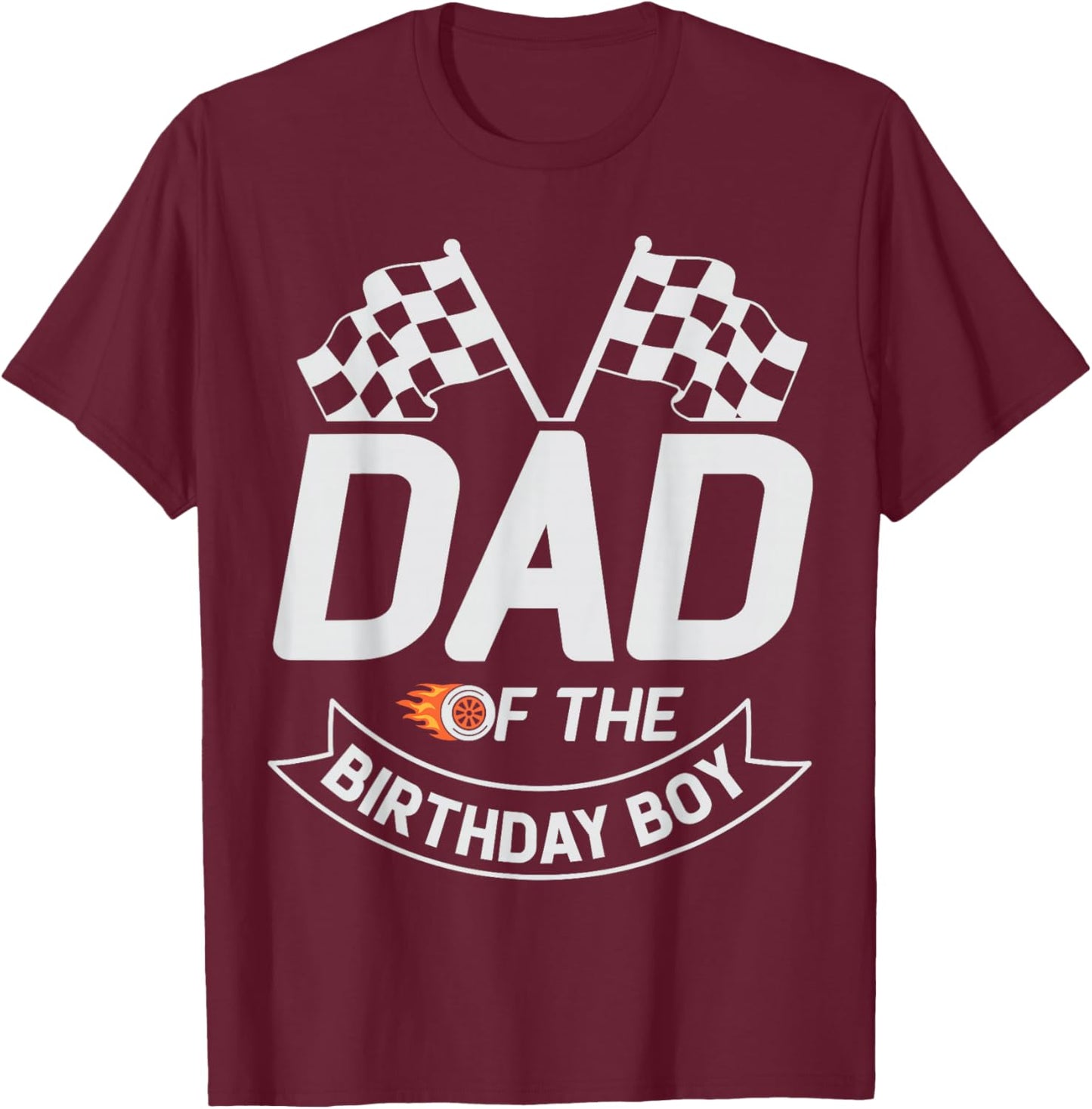 Dad of The Birthday Boy Race Car Driver Son Birthday Father T-Shirt - T-Shirt | Maroon