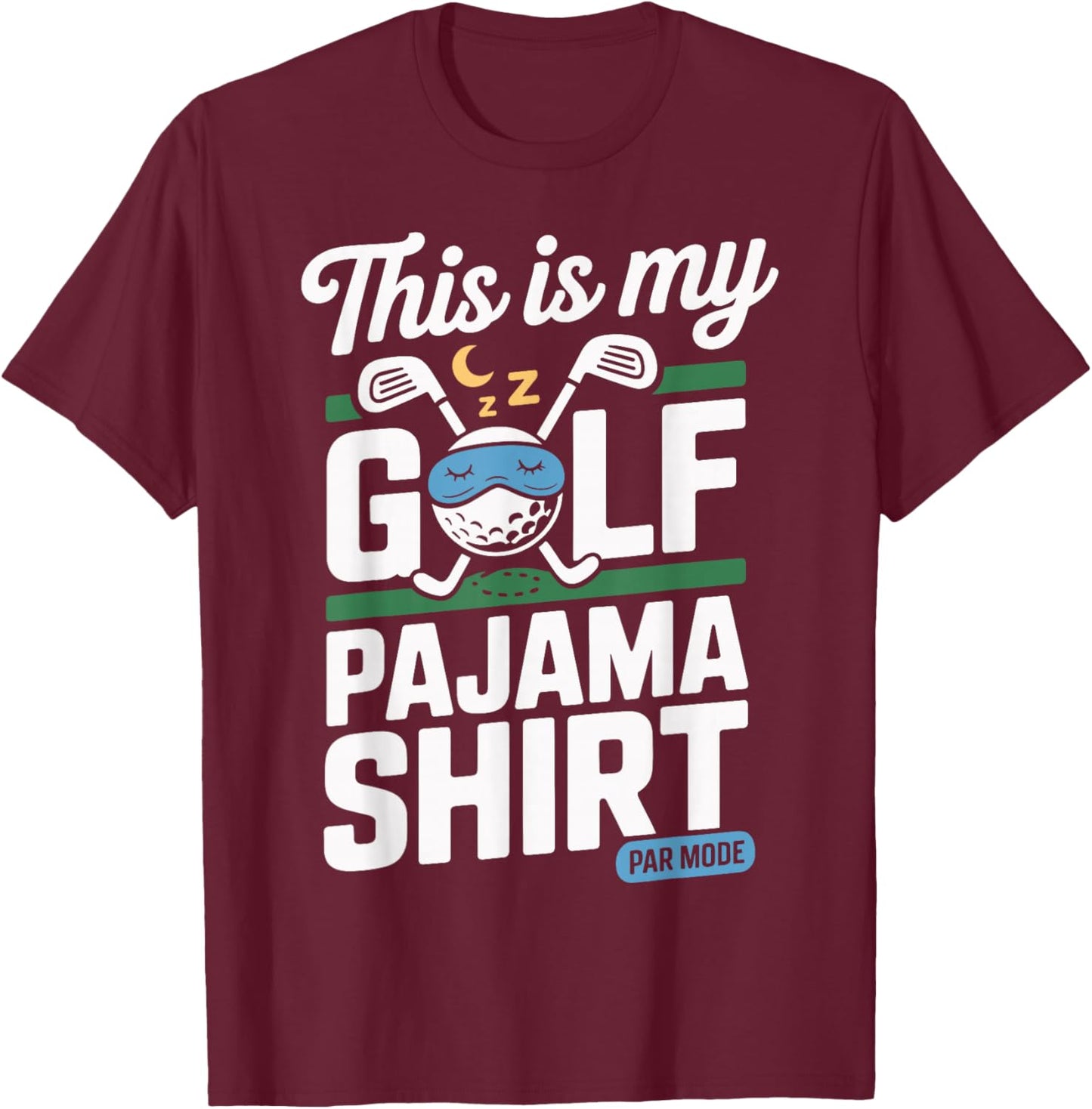 Funny Sleeping This is My Golf Pajama T-Shirt - T-Shirt | Maroon