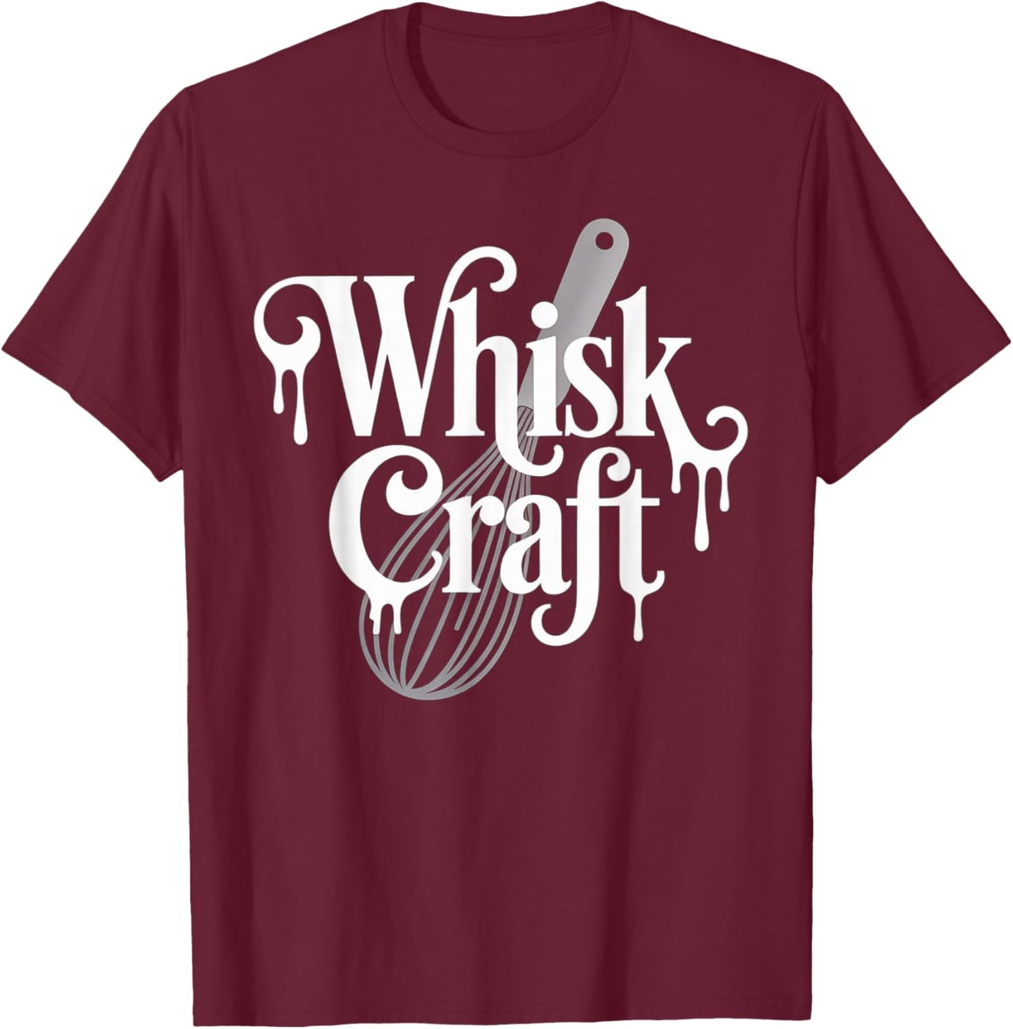 Funny Baking Saying Whisk Craft Kitchen Pun Humor Women Men T-Shirt - T-Shirt | Maroon