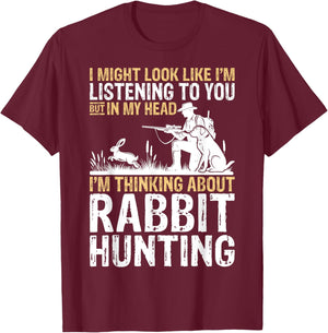 I Might Look Like I'm Listening Rabbit Hunter Hunting Gifts T-Shirt - T-Shirt | Maroon