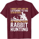 I Might Look Like I'm Listening Rabbit Hunter Hunting Gifts T-Shirt - T-Shirt | Maroon