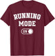 Running Mode On Funny Runner Gift Marathon Runner T-Shirt - T-Shirt | Maroon