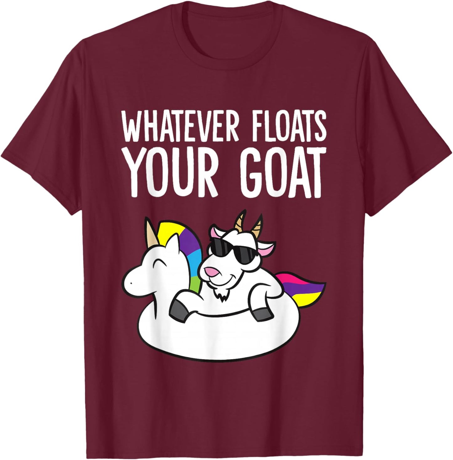 Whatever Floats Your Goat T-Shirt - T-Shirt | Maroon