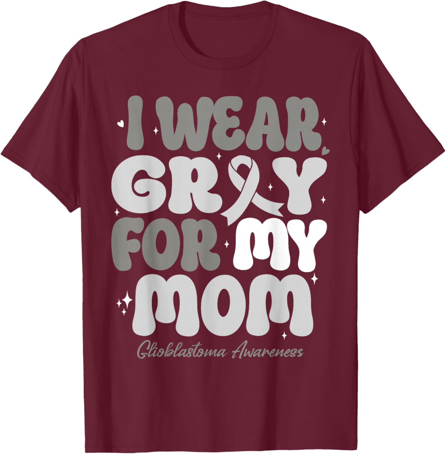 I Wear Gray For My Mom Glioblastoma Awareness Ribbon Retro T-Shirt - T-Shirt | Maroon