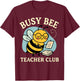 Busy Bee Teacher Club T-Shirt - T-Shirt | Maroon