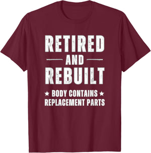 Old Age Retired And Rebuilt Body Contains Replacement Parts T-Shirt - T-Shirt | Maroon