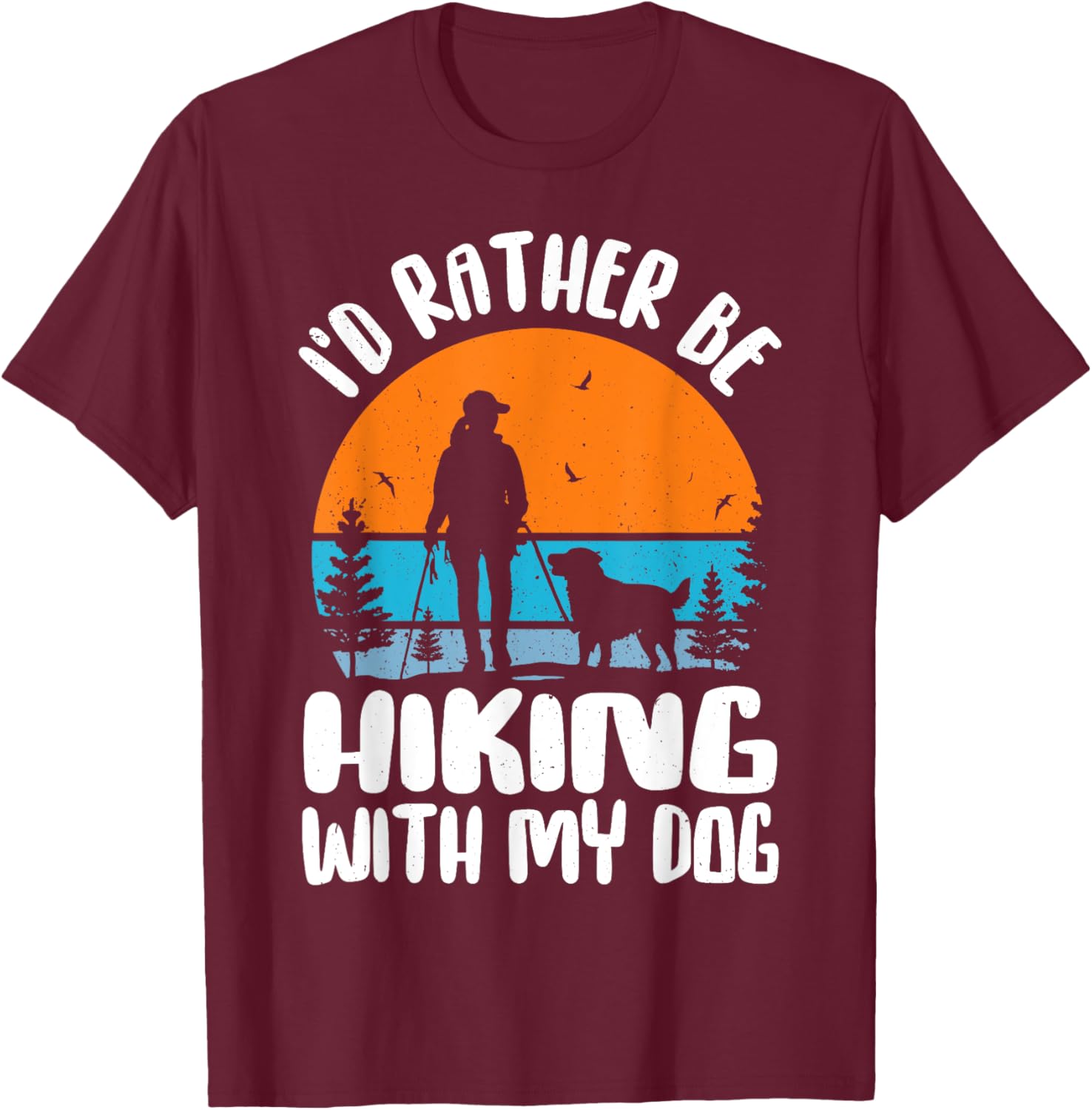 I'd Rather Be Hiking With My Dog Funny Dog Lover & Hiking Women T-Shirt - T-Shirt | Maroon