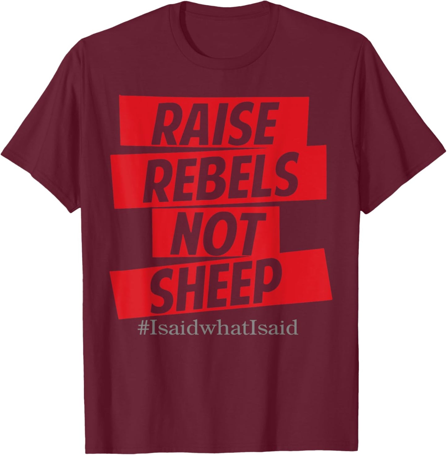 Raise Rebels Not Sheep T-Shirt - T-Shirt | Maroon