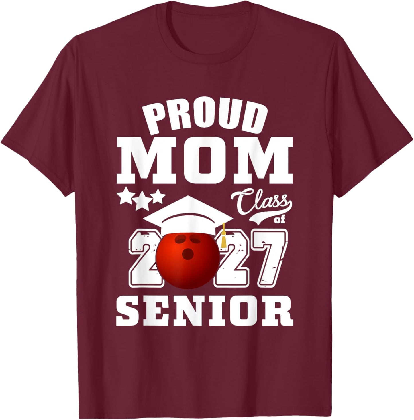 Proud Mom Class Of 2027 Senior 2027 Bowling Graduate T-Shirt - T-Shirt | Maroon