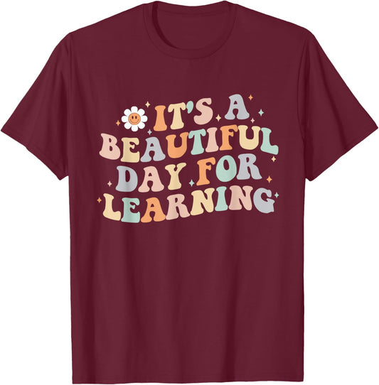It's a Beautiful Day for Learning Funny Teacher Life Women T-Shirt - T-Shirt | Maroon