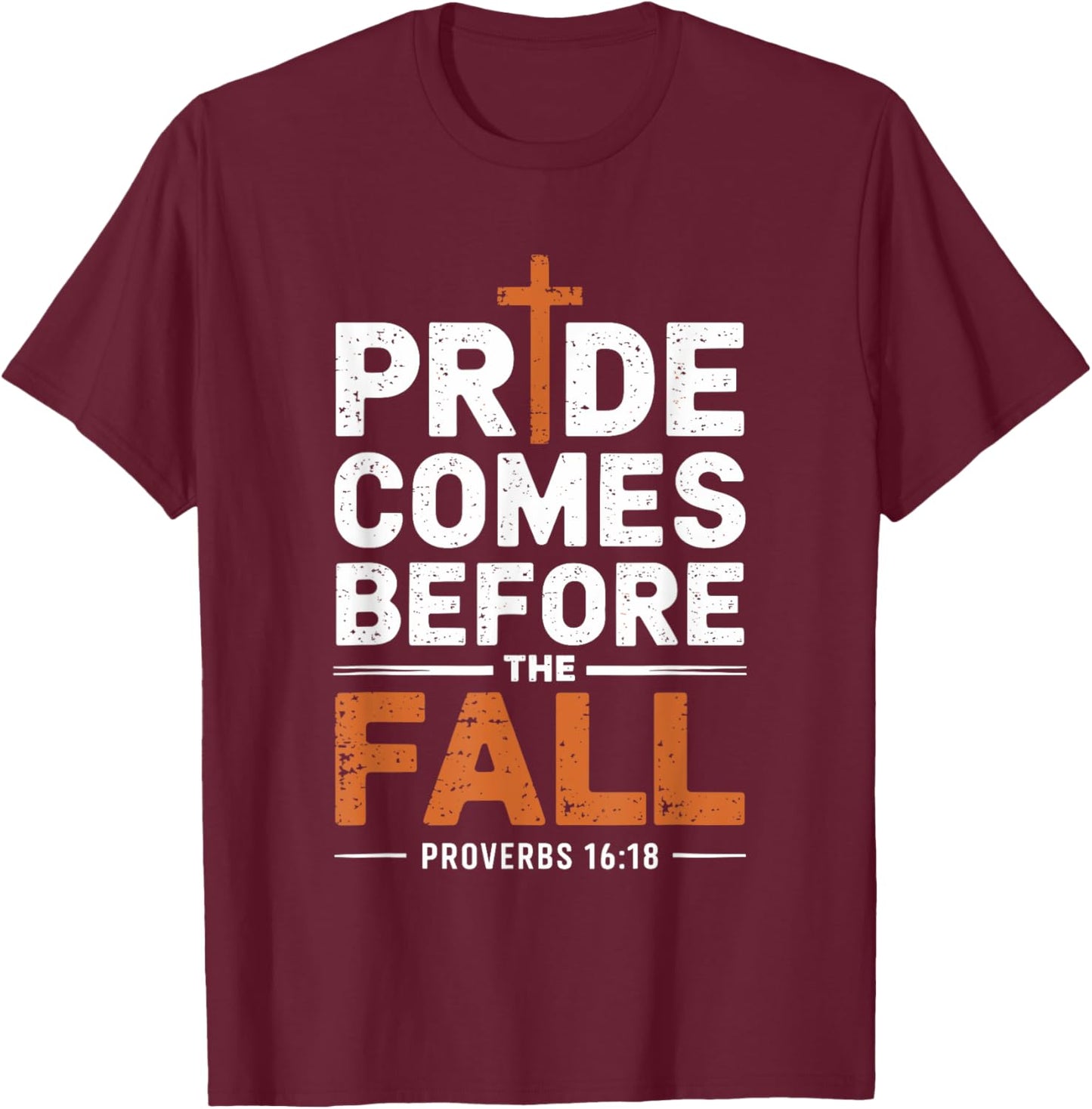 Pride Comes Before The Fall T-Shirt - T-Shirt | Maroon